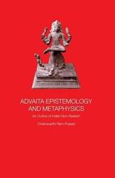 Advaita Epistemology and Metaphysics: An Outline of Indian Non-Realism, Paperback Book, By: Chakravarthi Ram-Prasad