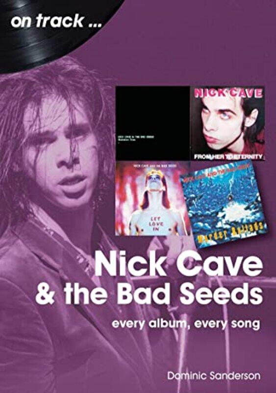

Nick Cave and the Bad Seeds On Track by Dominic Sanderson-Paperback
