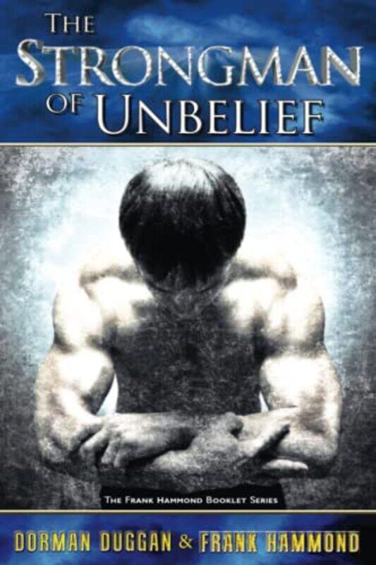 

The Strongman Of Unbelief By Duggan, Dorman - Hammond, Frank - Paperback