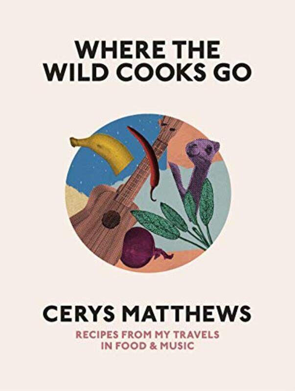 

Where The Wild Cooks Go by Cerys Matthews-Hardcover