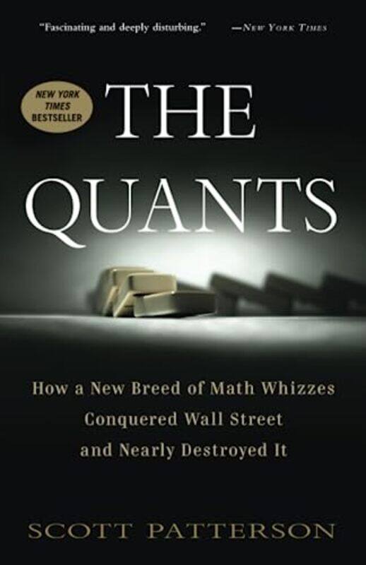 

The Quants How A New Breed Of Math Whizzes Conquered Wall Street And Nearly Destroyed It By Patterson, Scott Paperback