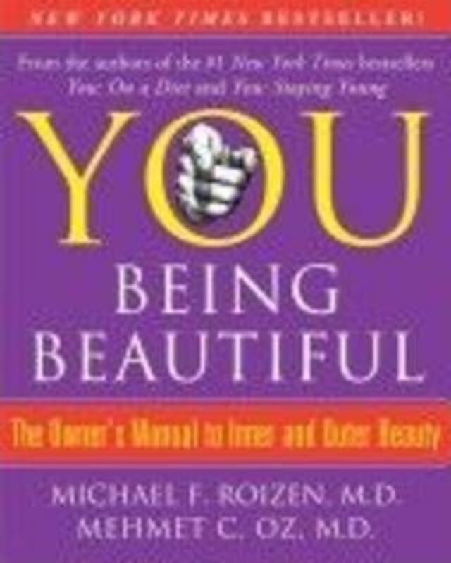 You: Being Beautiful - The Owner's Manual to Inner and Outer Beauty.Hardcover,By :Michael F. Roizen