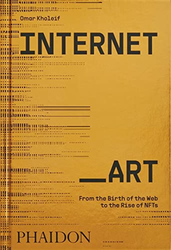 Internet Art By Omar Kholeif Hardcover