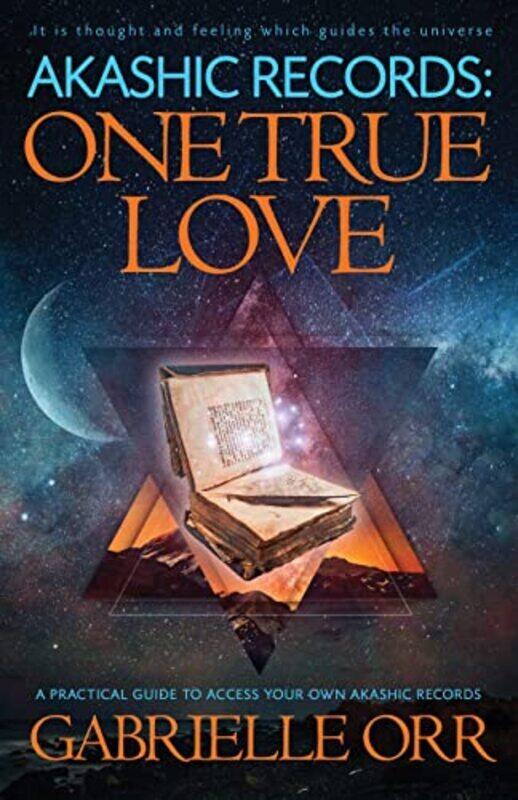 

Akashic Records: One True Love: A Practical Guide To Access Your Own Akashic Records By Orr, Gabrielle (Gabrielle Orr) Paperback