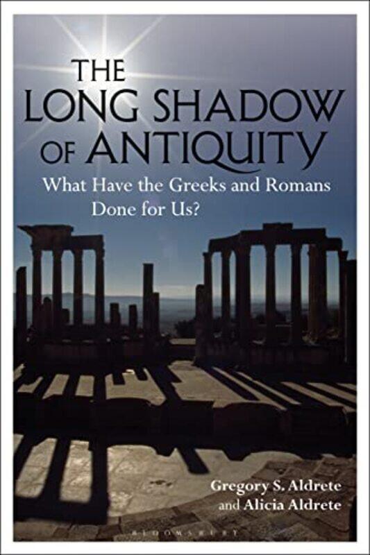 

The Long Shadow of Antiquity by Gregory S AldreteAlicia Aldrete-Paperback