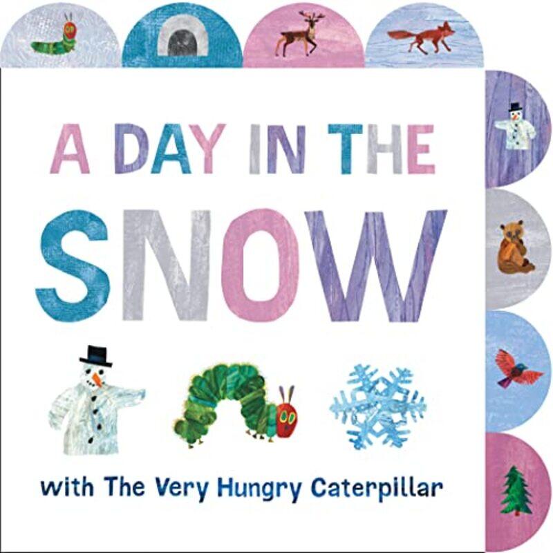 

A Day in the Snow with The Very Hungry Caterpillar A Tabbed Board Book by Carle, Eric - Carle, Eric Paperback