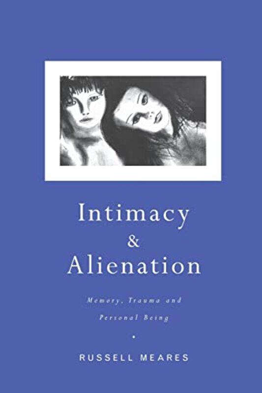 

Intimacy and Alienation by Russell Meares-Paperback