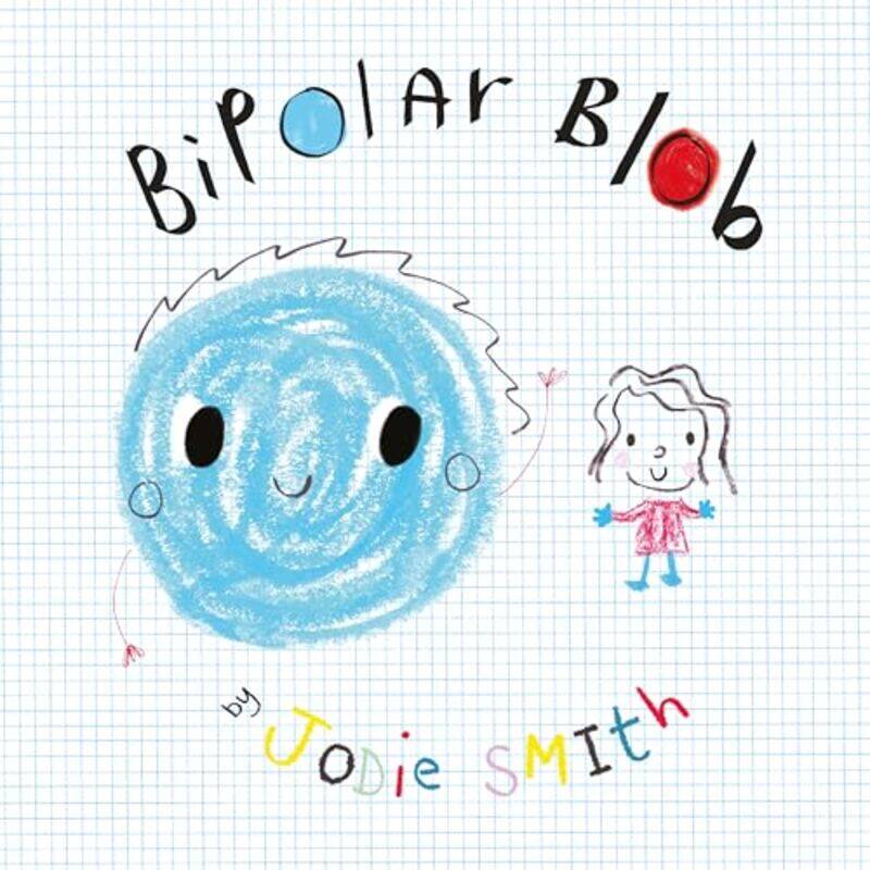 

Bipolar Blob Hardback Edition by Jodie SmithJodie Smith-Hardcover