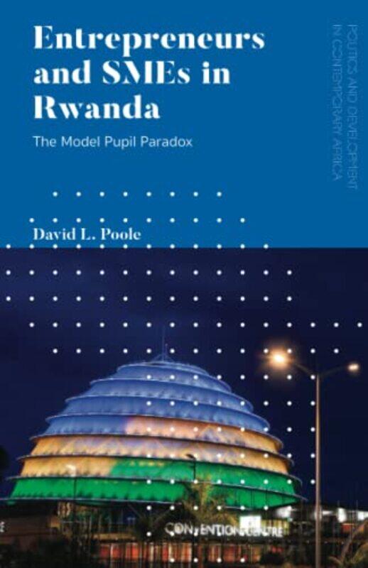 

Entrepreneurs And Smes In Rwanda by David L (SOAS, University of London, UK) Poole-Paperback