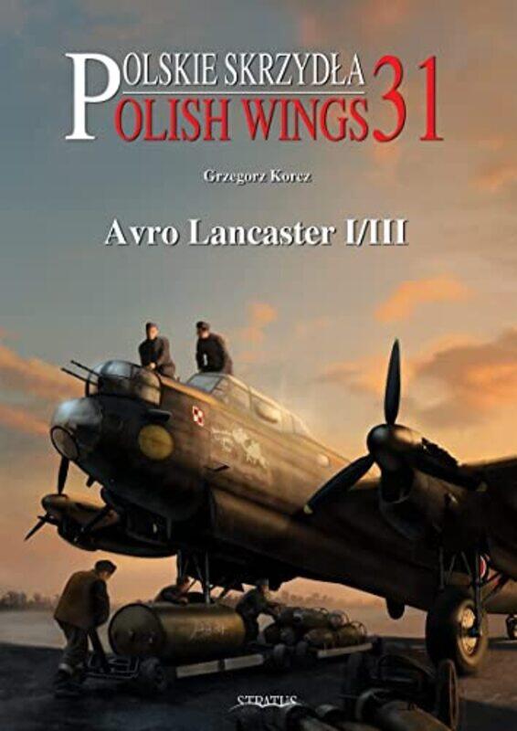 

Polish Wings 31 Avro Lancaster IIII by Grzegorz KorczAndrzej M Olejniczak-Paperback