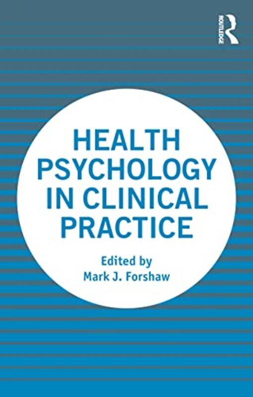 

Health Psychology in Clinical Practice by Mark Forshaw-Paperback