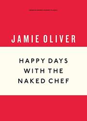 Happy Days with the Naked Chef, Hardcover Book, By: Jamie Oliver