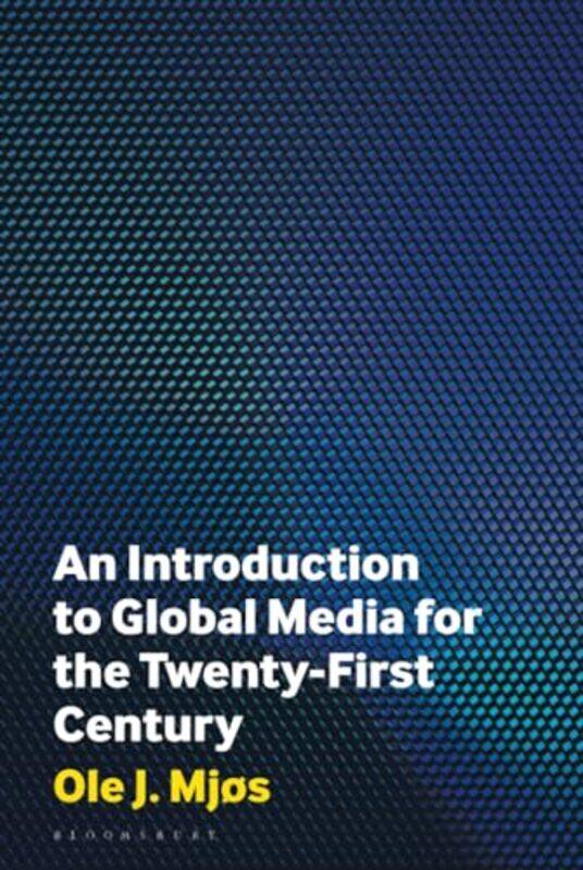 

An Introduction to Global Media for the TwentyFirst Century by Jennifer M University of Louisville KY Bay-WilliamsJohn J Howard Public School System S