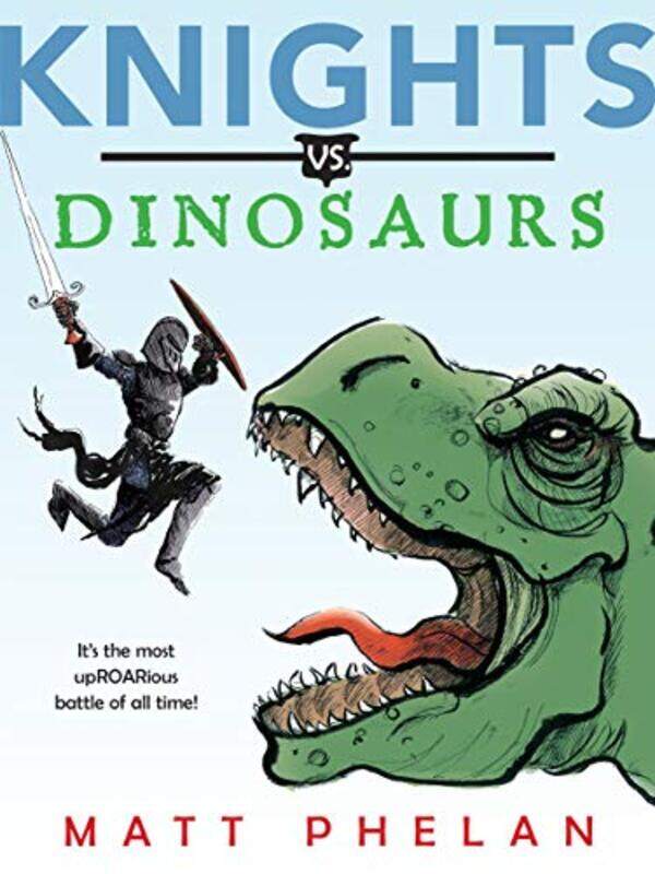 

Knights Vs Dinosaurs By Phelan Matt - Paperback