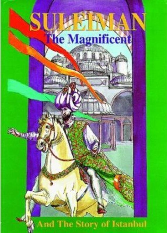 Suleiman the Magnificent and the Story of Istanbul (Treasures from the East S.).paperback,By :Julia Marshall