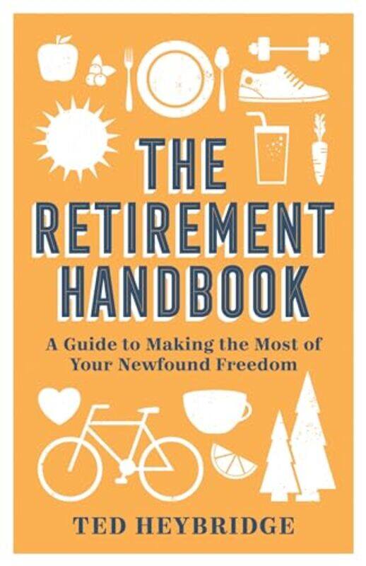 

The Retirement Handbook by Ted Heybridge-Hardcover