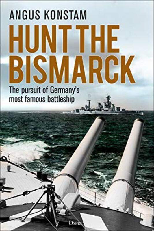 

Hunt The Bismarck: The Pursuit Of Germany'S Most Famous Battleship By Konstam, Angus Hardcover