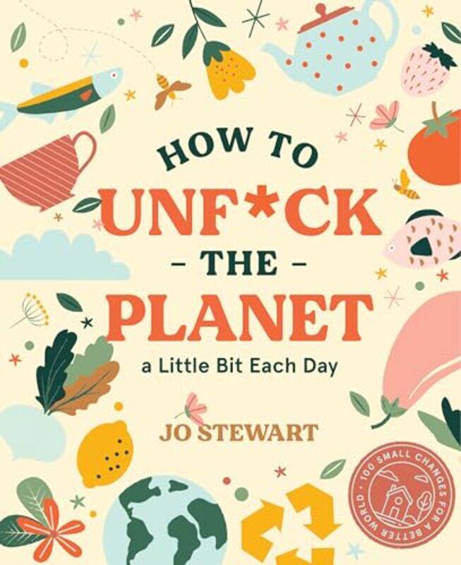

How to Unf*ck the Planet a Little Bit Each Day by Claire PhilipJean Claude-Hardcover