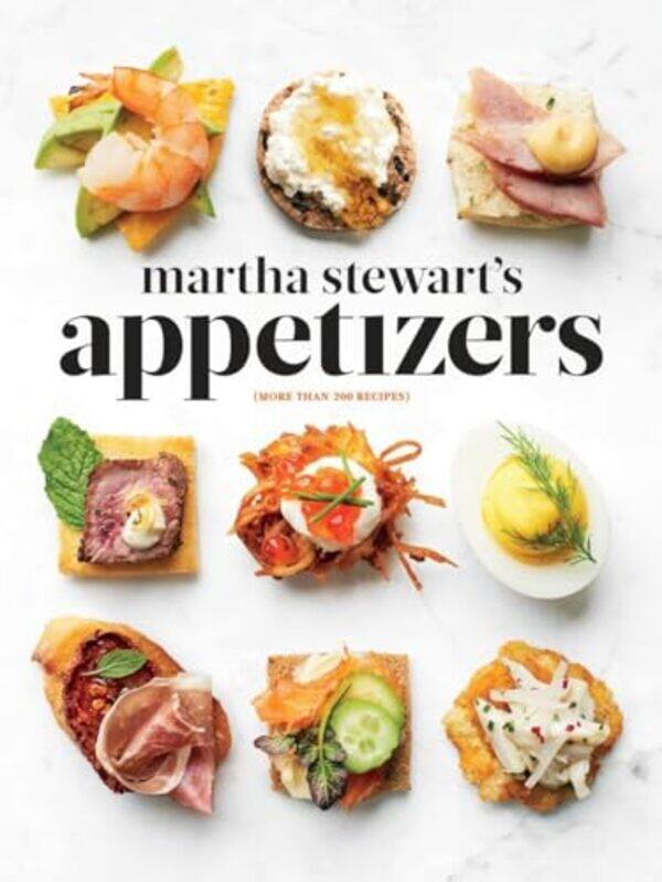 

Martha Stewarts Appetizers 200 Recipes For Dips Spreads Snacks Small Plates And Other Deliciou by Stewart, Martha-Hardcover