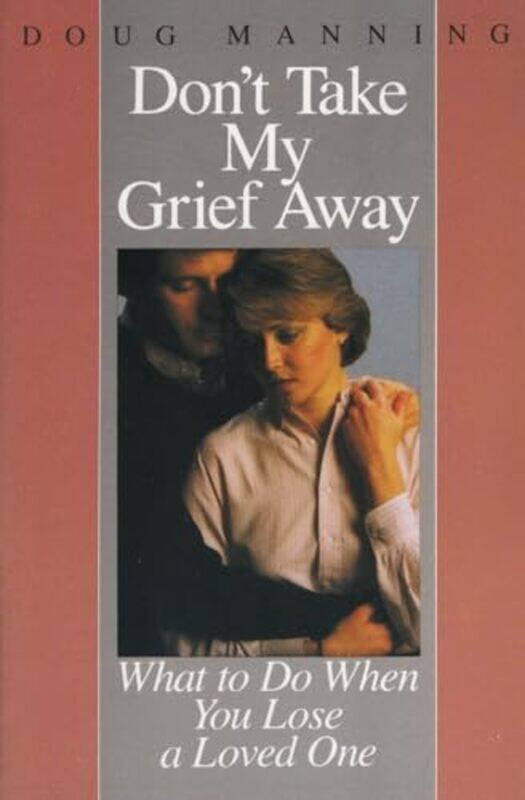 

Dont Take My Grief Away By Manning Doug - Paperback