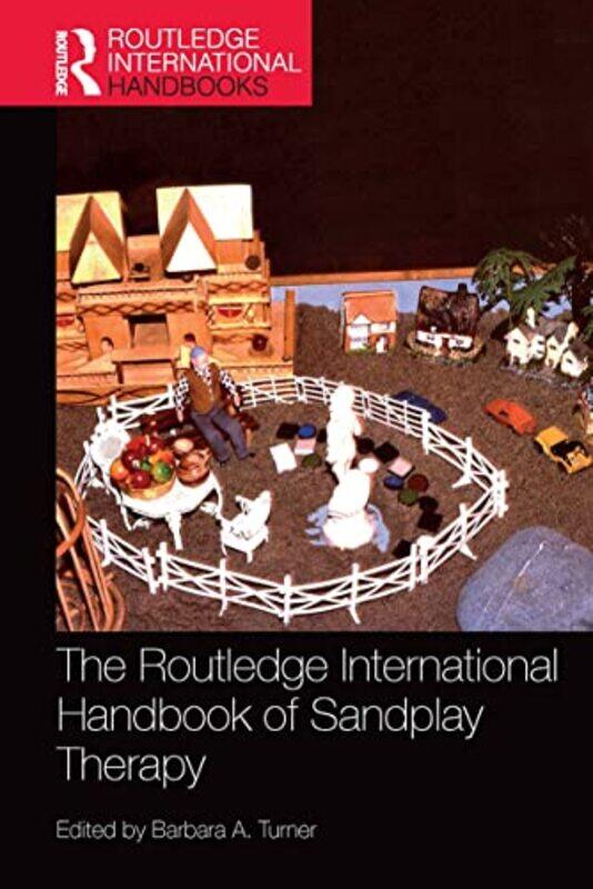 

The Routledge International Handbook of Sandplay Therapy by Barbara Turner-Paperback