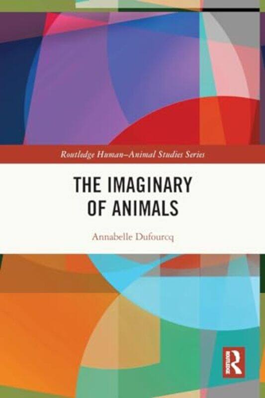 

The Imaginary of Animals by Annabelle Dufourcq-Paperback