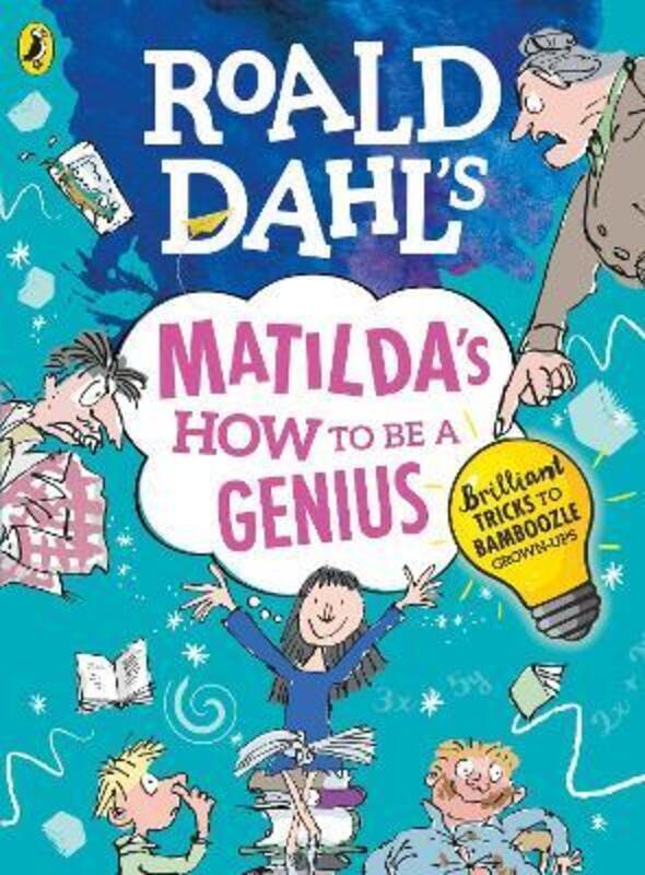 

Roald Dahl's Matilda's How to be a Genius: Brilliant Tricks to Bamboozle Grown-Ups.paperback,By :Dahl Roald