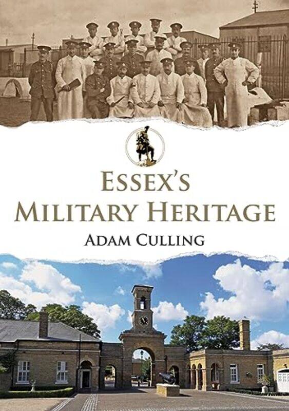 

Essexs Military Heritage by Adam Culling-Paperback