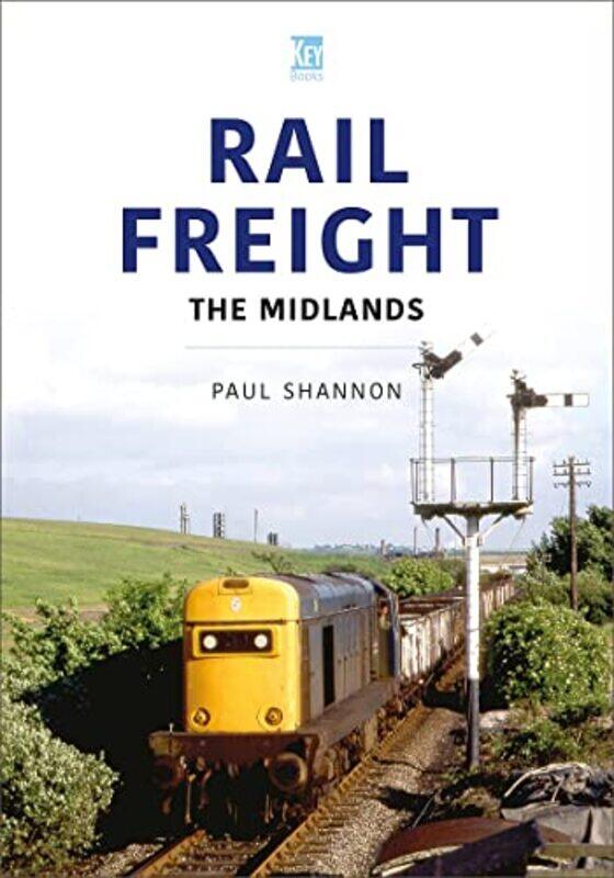 

Rail Freight The Midlands by Paul Shannon-Paperback