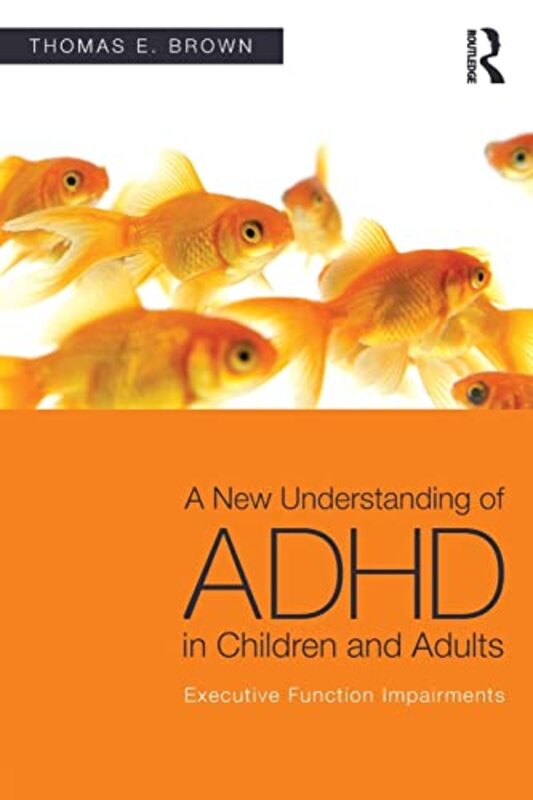 A New Understanding Of Adhd In Children And Adults Executive Function Impairments by Brown, Thomas E Paperback
