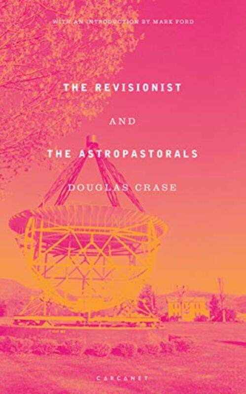 

The Revisionist and The Astropastorals by Douglas Crase-Paperback