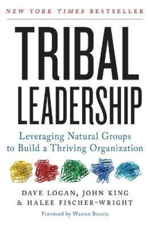 

Tribal Leadership: Leveraging Natural Groups to Build a Thriving Organization,Paperback, By:Dave Logan