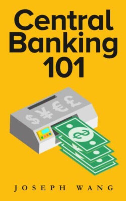 

Central Banking 101 by Wang, Joseph J Paperback