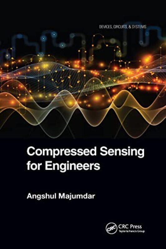 

Compressed Sensing for Engineers by Angshul Indraprastha Institute of Information Technology, Delhi, India Majumdar-Paperback