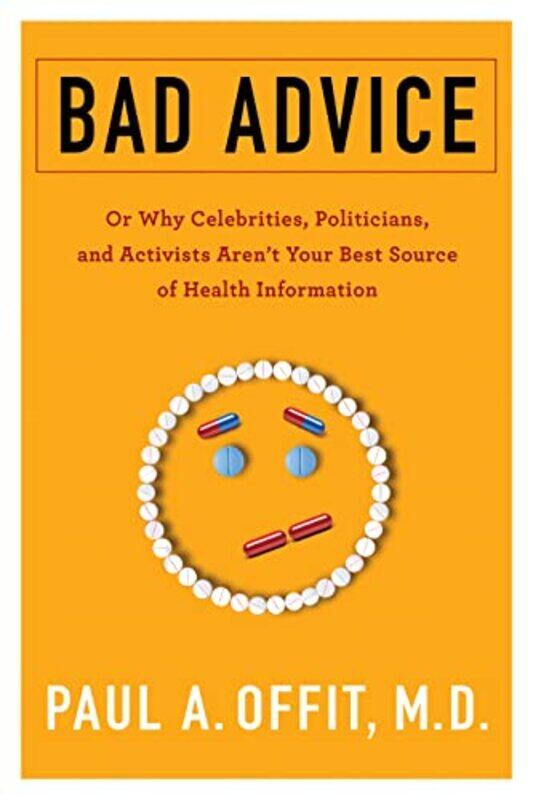 

Bad Advice by Paul, , MD The Childrens Hospital of Philadelphia, Division of Infectious Diseases Offit-Paperback