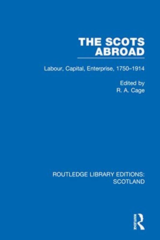 

The Scots Abroad by R A Cage-Hardcover