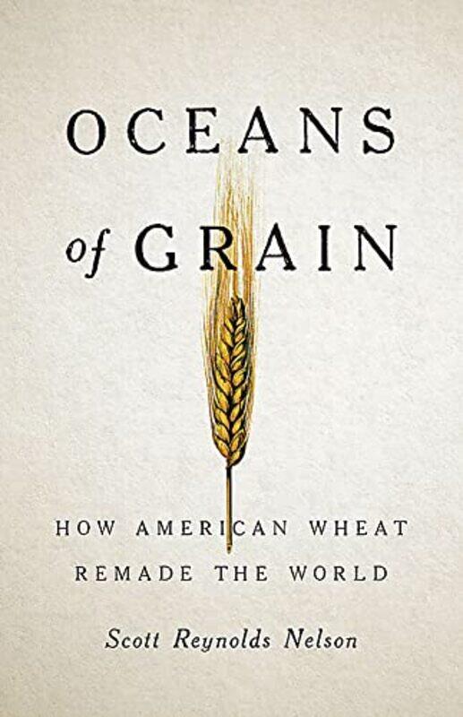 

Oceans of Grain by Scott R Nelson-Hardcover