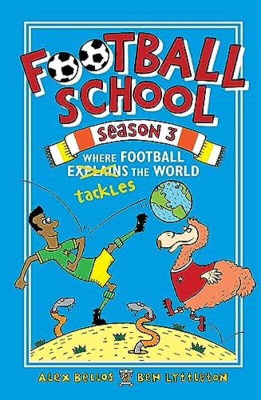 

Football School Season 3 Where Football Explains The World By Bellos Alex - Lyttleton Ben - Gerrell Spike - Paperback