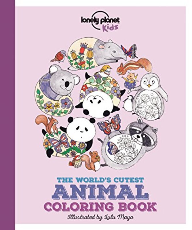 Lonely Planet Kids The Worlds Cutest Animal Colouring Book by Lonely Planet KidsJen FerozeJen FerozeLulu Mayo-Paperback