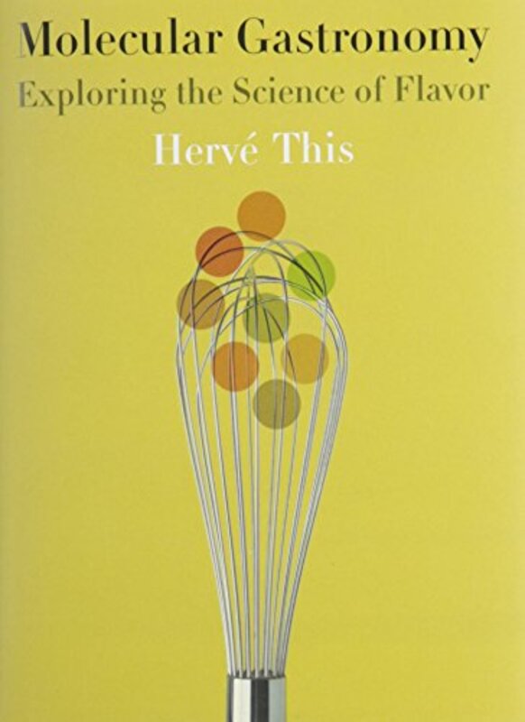 Molecular Gastronomy Exploring the Science of Flavor by This, Herve (AgroParisTech) - Hardcover