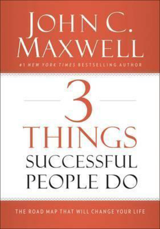 

3 Things Successful People Do: The Road Map That Will Change Your Life, Hardcover Book, By: John C. Maxwell