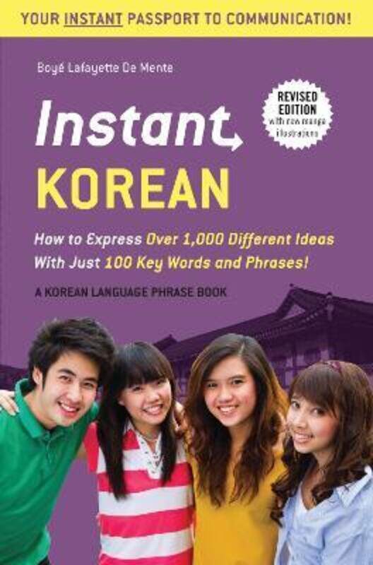 

Instant Korean: How to Express Over 1,000 Different Ideas with Just 100 Key Words and Phrases! (A Ko,Paperback, By:De Mente, Boye Lafayette - Kim, Woo