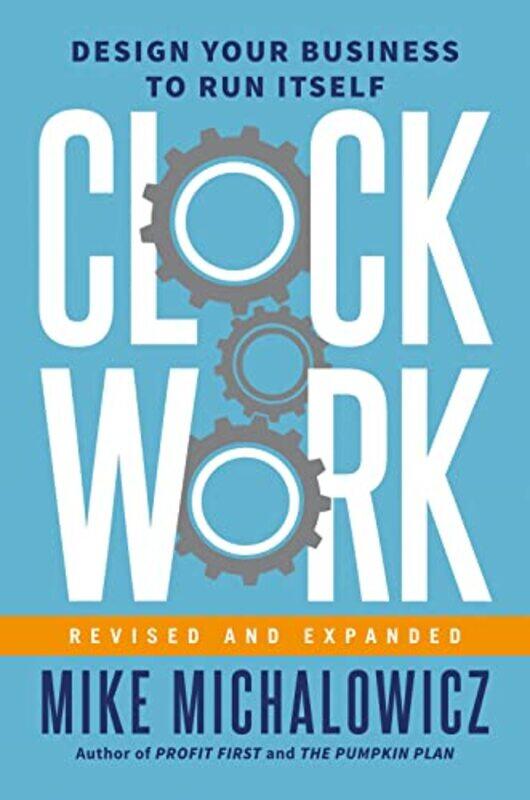 

Clockwork Revised and Expanded by Mike MichalowiczGino Wickman-Hardcover