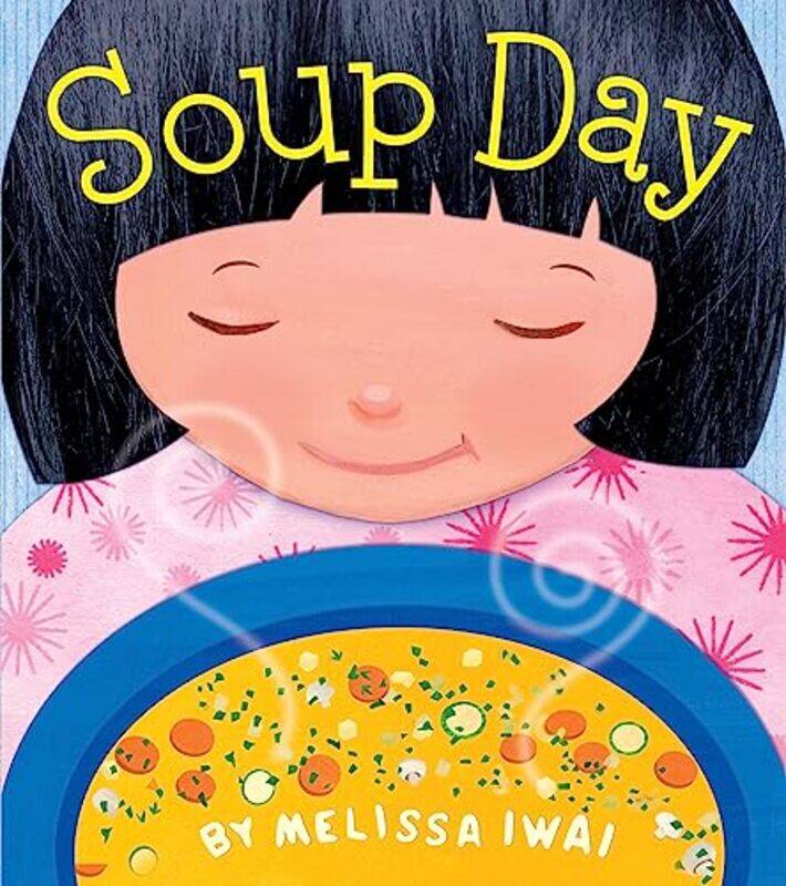 

Soup Day A Picture Book by Melissa Iwai-Paperback