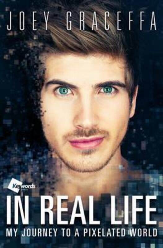 

In Real Life: My Journey to a Pixelated World,Paperback,ByJoey Graceffa