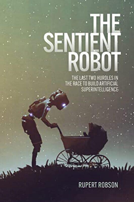 

The Sentient Robot by Rupert Robson-Paperback