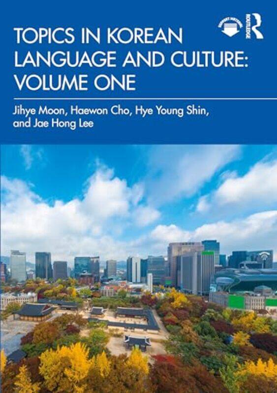 

Topics in Korean Language and Culture: Volume One by Jihye MoonHaewon ChoHye Young ShinJae Hong Lee -Paperback