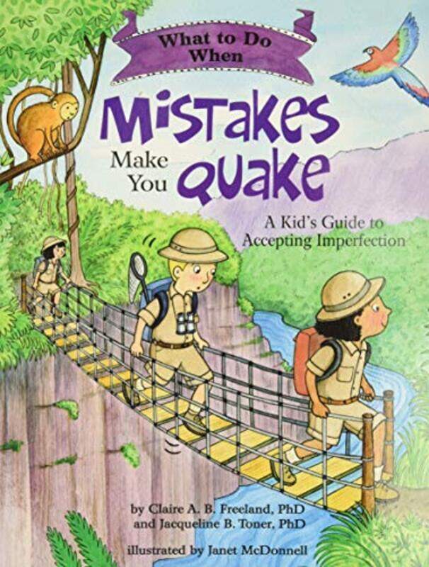 

What to Do When Mistakes Make You Quake: A Kid's Guide to Accepting Imperfection,Paperback,By:Freeland, Claire A. B. - Toner, Jacqueline B. - McDonnel