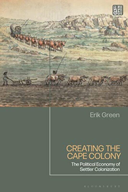 

Creating the Cape Colony by Erik Lund University, Sweden Green-Hardcover