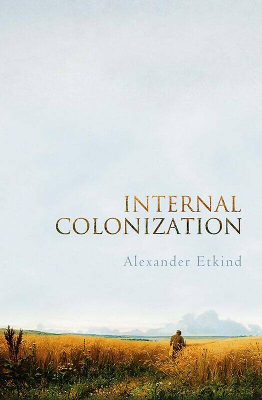 

Internal Colonization by Alexander Kings College, Cambridge Etkind-Paperback